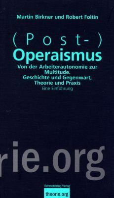(Post-)Operaismus by Martin Birkner, Robert Foltin