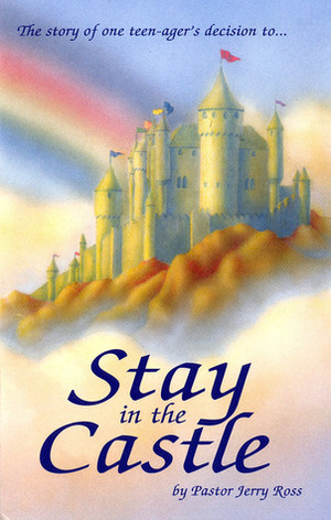 Stay in the Castle by Jerry L. Ross