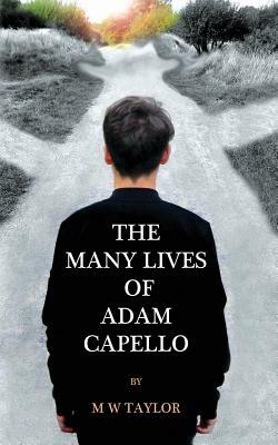 The Many Lives of Adam Capello by M. W. Taylor