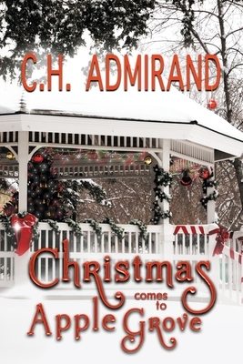 Christmas Comes to Apple Grove Large Print by C. H. Admirand