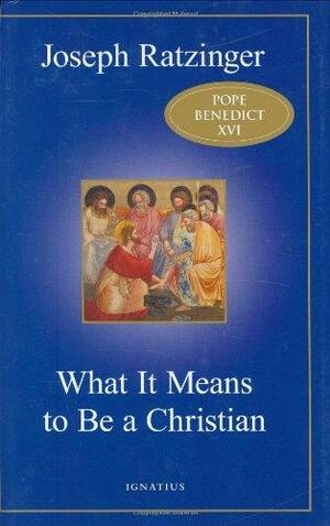 What It Means to Be a Christian by Joseph Ratzinger