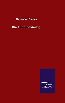 Die Fünfundvierzig by Alexandre Dumas