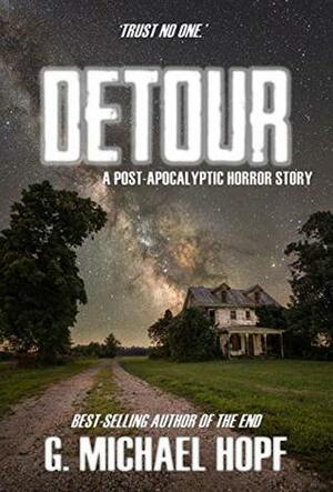 Detour: A Post-Apocalyptic Horror Story by G. Michael Hopf