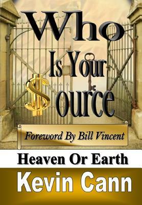 Who Is Your Source: Heaven or Earth by Kevin Cann