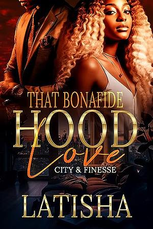 That Bona Fide Hood Love: City & Finesse by Latisha