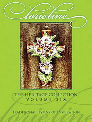 Lorie Line - The Heritage Collection Volume 6: Traditional Hymns of Inspiration by Lorie Line