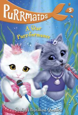 Purrmaids #5: A Star Purr-Formance by Vivien Wu, Sudipta Bardhan-Quallen