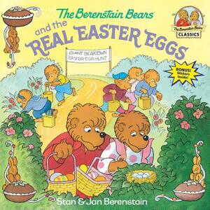 The Berenstain Bears and the Real Easter Eggs by Stan Berenstain, Jan Berenstain