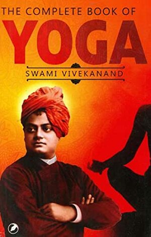 THE COMPLETE BOOK OF YOGA by Swami Vivekanada