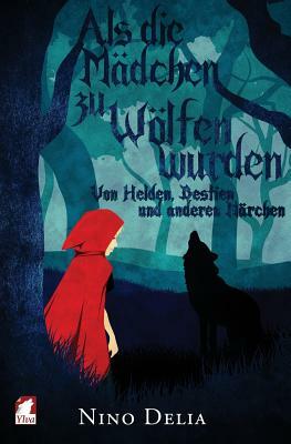 ALS Die Madchen Zu Wolfen Wurden by Nino Delia