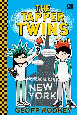 Si Kembar Tapper: Mengacaukan New York by Geoff Rodkey, Geoff Rodkey