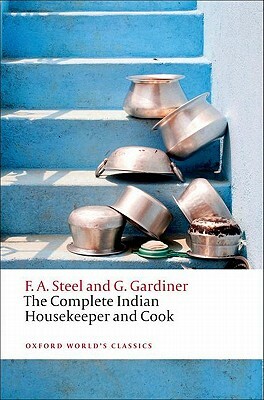 The Complete Indian Housekeeper and Cook by Flora Annie Steel, Ralph Crane, Grace Gardiner