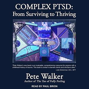 Complex PTSD: From Surviving to Thriving by Pete Walker