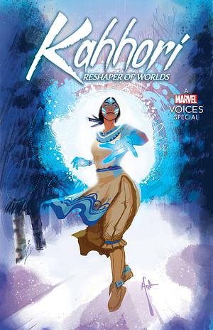 Kahhori: Reshaper of Worlds by Ryan Little, Kelly Lynne D’angelo, David Honni