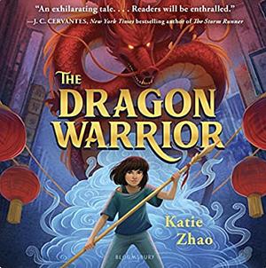 The Dragon Warrior by Katie Zhao