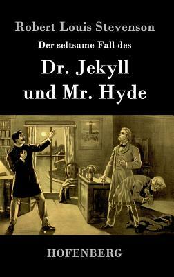 Der seltsame Fall des Dr. Jekyll und Mr. Hyde by Robert Louis Stevenson