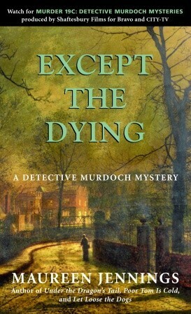 Except the Dying by Maureen Jennings