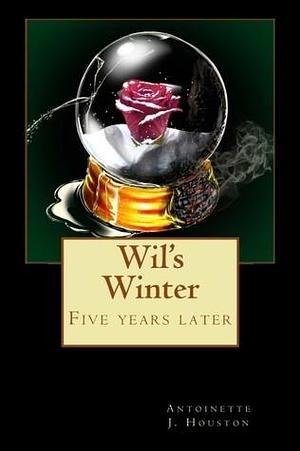 Wil's Winter (Red Summer) five years later by Antoinette J. Houston, Antoinette J. Houston