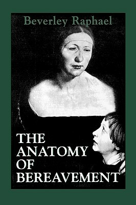 The Anatomy of Bereavement by Beverley Raphael