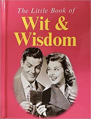 The Little Book Of Wit And Wisdom by Rosanna Kelly
