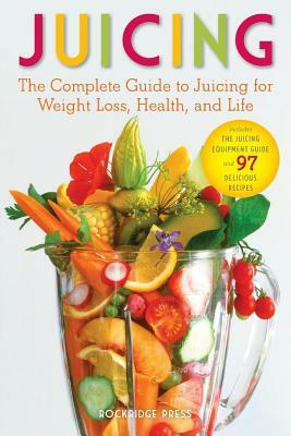 Juicing: The Complete Guide to Juicing for Weight Loss, Health and Life - Includes the Juicing Equipment Guide and 97 Delicious by John Chatham