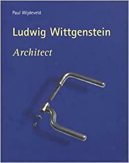Ludwig Wittgenstein, Architect by Paul Wijdeveld