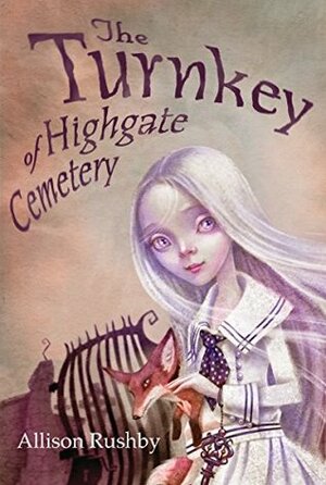 The Turnkey of Highgate Cemetery by Allison Rushby