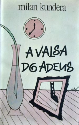 A Valsa dos Adeuses by Milan Kundera