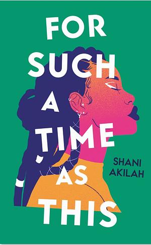 For Such a Time As This by Shani Akilah