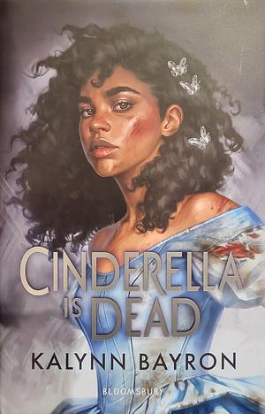 Cinderella Is Dead by Kalynn Bayron