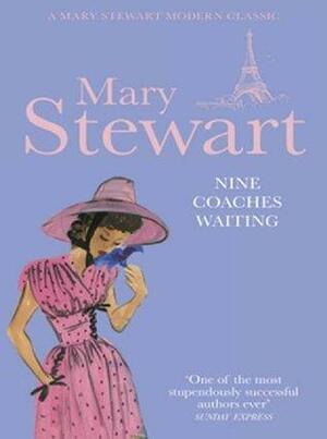 Nine Coaches Waiting: The twisty, unputdownable romantic suspense classic by Mary Stewart, Mary Stewart