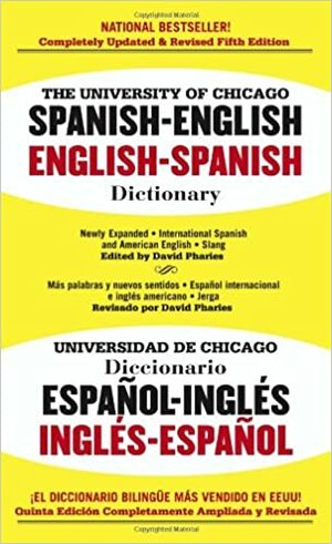 The University of Chicago Spanish-English Dictionary by María Irene Moyna, Carlos Castillo, David A. Pharies, Otto F. Bond, Gary K. Baker