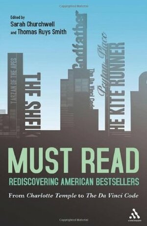 Must Read: Rediscovering American Bestsellers: From Charlotte Temple to The Da Vinci Code by Thomas Ruys Smith, Sarah Churchwell