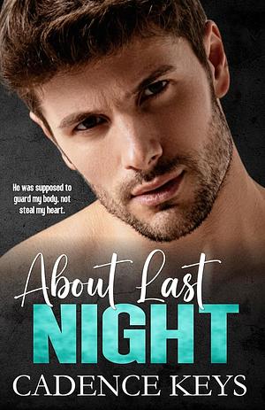 About Last Night  by Cadence Keys
