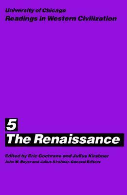 The Renaissance (Readings in Western Civilization, Vol 5) by Eric W. Cochrane, John W. Boyer