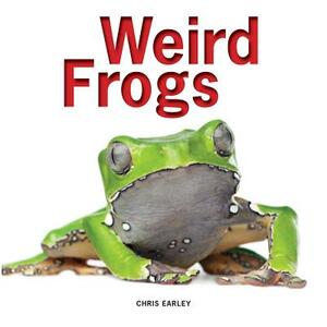 Weird Frogs by Chris Earley