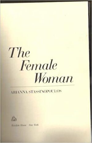 The Female Woman by Arianna Huffington