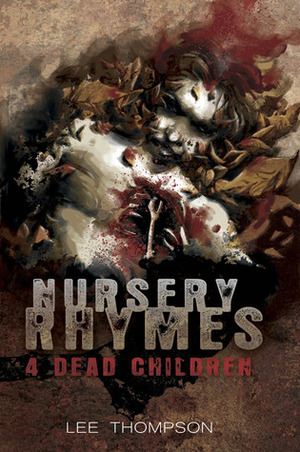 Nursery Rhymes 4 Dead Children by Lee Thompson