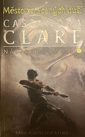 Nástroje smrti: Město ztracených duší, Volume 5 by Cassandra Clare