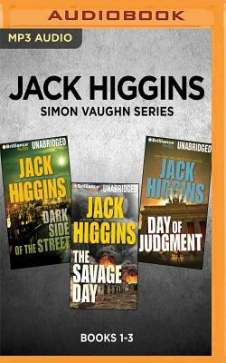Jack Higgins Simon Vaughn Series: Books 1-3: Dark Side of the Street, the Savage Day, Day of Judgment by Jack Higgins