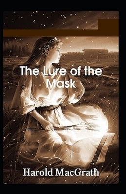 The Lure of the Mask Illustrated by Harold Macgrath