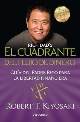 El Cuadrante del Flujo de Dinero / Rich Dad's Cashflow Quadrant by Robert T. Kiyosaki