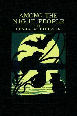 Among the Night People by Clara Dillingham Pierson