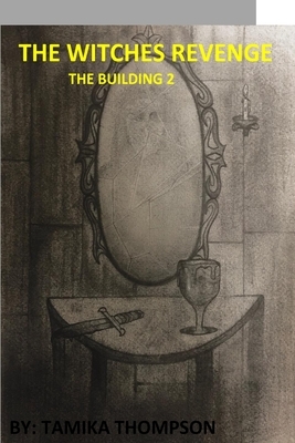 The Building 2 the Witches Revenge by Tamika Thompson