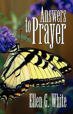 Answers to Prayer by Ellen G. White