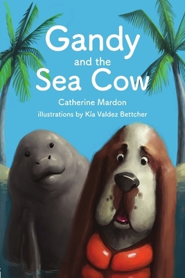 Gandy and the Sea Cow by Catherine Mardon