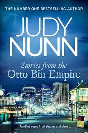 Stories from the Otto Bin Empire by Judy Nunn