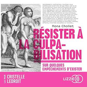 Résister à la culpabilisation by Mona Chollet