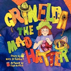 Grinelda the Mad Hatter by Mary Jo Reinhart, Paula Nathan