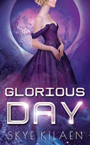 Glorious Day by Skye Kilaen